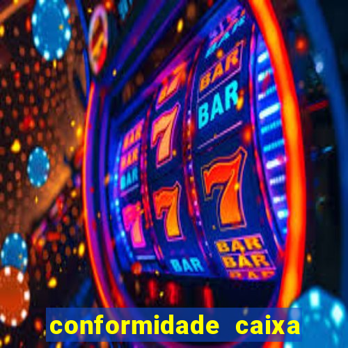 conformidade caixa quanto tempo demora